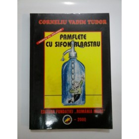   PAMFLETE  CU  SIFON  ALBASTRU   Cu semnatura autorului -  CORNELIU  VADIM  TUDOR